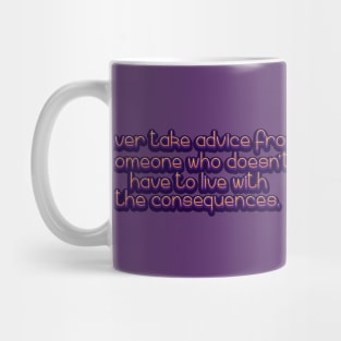 Never take advice Mug